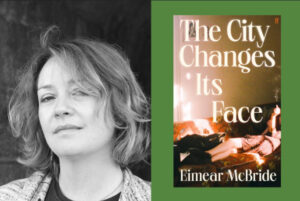 Eimear McBride’s brand new novel: The City Changes Its Face.